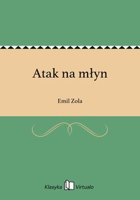 Atak na młyn - Emil Zola - ebook