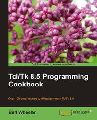Tcl/Tk 8.5 Programming Cookbook - Bert Wheeler - ebook
