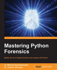 Mastering Python Forensics - Dr. Michael Spreitzendarth - ebook