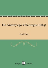 Do Antony'ego Valabregue (1864) - Emil Zola - ebook