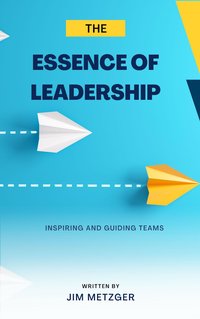 The Essence of Leadership - Jim Metzger - ebook