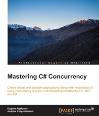 Mastering C# Concurrency - Eugene Agafonov - ebook