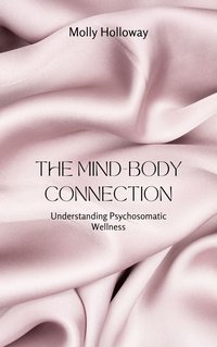 The Mind-Body Connection - Molly Holloway - ebook