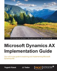 Microsoft Dynamics AX Implementation Guide - Yogesh Kasat - ebook