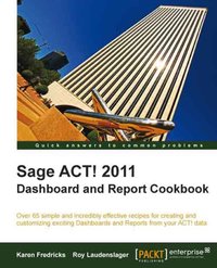 Sage ACT! 2011 Dashboard and Report Cookbook - Karen Fredricks - ebook