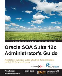Oracle SOA Suite 12c Administrator's Guide - Arun Pareek - ebook