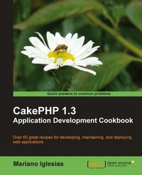 CakePHP 1.3 Application Development Cookbook - Mariano Iglesias - ebook