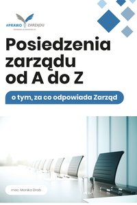 E-book Posiedzenia Zarządu od A do Z, czyli o tym, za co odpowiada zarząd spółki - Mec. Monika Drab - ebook