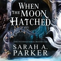 When the Moon Hatched - Sarah A. Parker - audiobook