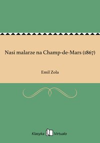Nasi malarze na Champ-de-Mars (1867) - Emil Zola - ebook