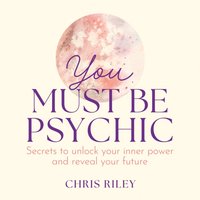 You Must Be Psychic - Chris Riley - audiobook
