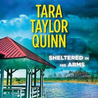Sheltered In His Arms - Tara Taylor Quinn - audiobook