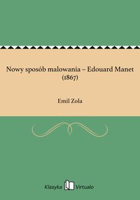 Nowy sposób malowania – Edouard Manet (1867) - Emil Zola - ebook