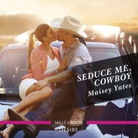 Seduce Me, Cowboy - Maisey Yates - audiobook