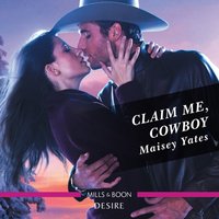 Claim Me, Cowboy - Maisey Yates - audiobook