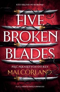 Five Broken Blades. Pięć pękniętych ostrzy. Tom 1 - Mai Corland - ebook