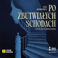 Po zbutwiałych schodach - Anna Musiałowicz - audiobook