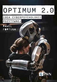 Optimum 2.0. Idea cyberpsychologii pozytywnej - Paweł Fortuna - ebook