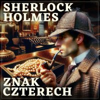 Sherlock Holmes. Znak czterech - Sir Arthur Conan Doyle - audiobook