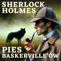 Sherlock Holmes. Pies Baskerville'ów - Sir Arthur Conan Doyle - audiobook