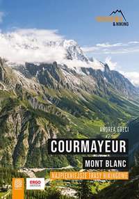Courmayeur. Mont Blanc. Najpiękniejsze trasy hikingowe - Andrea Greci - ebook