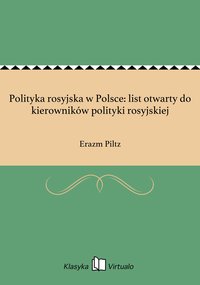 Polityka rosyjska w Polsce: list otwarty do kierowników polityki rosyjskiej - Erazm Piltz - ebook