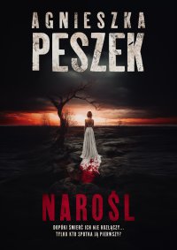 Narośl - Agnieszka Peszek - ebook