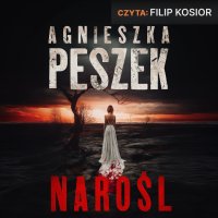 Narośl - Agnieszka Peszek - audiobook