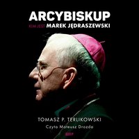 Arcybiskup. Kim jest Marek Jędraszewski - Tomasz P. Terlikowski - audiobook