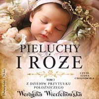 Pieluchy i róże - Weronika Wierzchowska - audiobook
