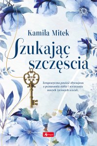 Szukając szczęścia - Kamila Mitek - ebook