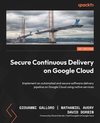 Secure Continuous Delivery on Google Cloud - Giovanni Galloro - ebook