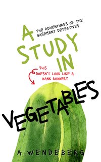 A Study in Vegetables - Annelie Wendeberg - ebook