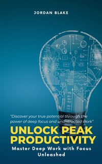 Unlock Peak Productivity - Jordan Blake - ebook