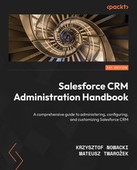 Salesforce CRM Administration Handbook - Krzysztof Nowacki - ebook