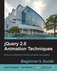 jQuery 2.0 Animation Techniques: Beginner's Guide - Adam Culpepper - ebook