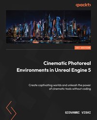 Cinematic Photoreal Environments in Unreal Engine 5 - Giovanni Visai - ebook