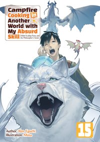 Campfire Cooking in Another World with My Absurd Skill: Volume 15 - Ren Eguchi - ebook