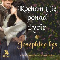 Kocham cię ponad życie - Josephine Lys - audiobook