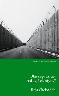 Dlaczego Izrael boi się Palestyny? - Raja Shehadeh - ebook