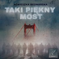 Taki piękny most - Agnieszka Bednarska - audiobook