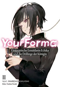 Your Forma (Deutsche Light Novel) Band 2: Elektronische Ermittlerin Echika und die Drillinge der Königin - Mareho Kikuishi - ebook