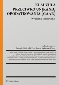 Klauzula przeciwko unikaniu opodatkowania (GAAR). Wykładnia i stosowanie - Agnieszka Tałasiewicz - ebook