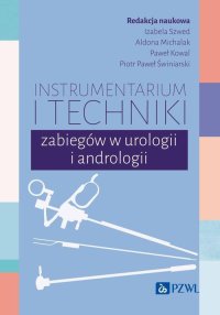 Instrumentarium i techniki zabiegów w urologii i andrologii - Aldona Michalak - ebook