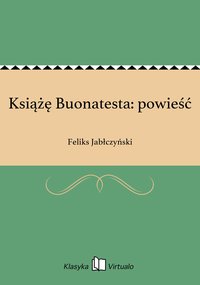 Książę Buonatesta: powieść - Feliks Jabłczyński - ebook