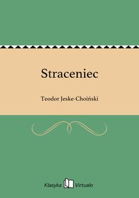 Straceniec - Teodor Jeske-Choiński - ebook