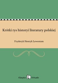 Krótki rys historyi literatury polskiej - Fryderyk Henryk Lewestam - ebook