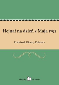 Hejnał na dzień 3 Maja 1792 - Franciszek Dionizy Kniaźnin - ebook