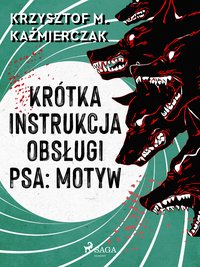 Krótka instrukcja obsługi psa: Motyw - Krzysztof M. Kaźmierczak - ebook