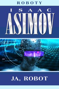 Ja, robot - Isaac Asimov - ebook